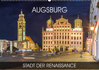 Augsburg - Stadt der Renaissance (Wandkalender 2023 DIN A2 quer)