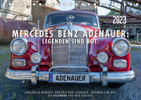 Mercedes Benz Adenauer: Legenden sind rot. (Tischkalender 2023 DIN A5 quer)