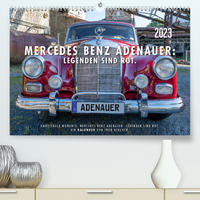 Mercedes Benz Adenauer: Legenden sind rot. (Premium, hochwertiger DIN A2 Wandkalender 2023, Kunstdruck in Hochglanz)