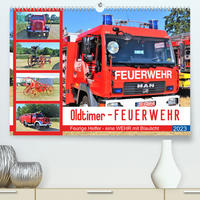 Oldtimer-FEUERWEHR (Premium, hochwertiger DIN A2 Wandkalender 2023, Kunstdruck in Hochglanz)
