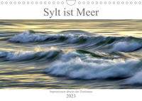 Sylt ist Meer (Wandkalender 2023 DIN A4 quer)