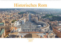 Historisches Rom (Wandkalender 2023 DIN A2 quer)