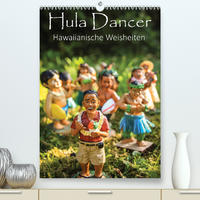 Hula Dancer - Hawaiianische Weisheiten (Premium, hochwertiger DIN A2 Wandkalender 2023, Kunstdruck in Hochglanz)