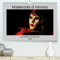 Maskerade di Venezia (Premium, hochwertiger DIN A2 Wandkalender 2023, Kunstdruck in Hochglanz)