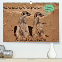Wenn Tiere sprechen könnten! Der lustige Sprüche Kalender (Premium, hochwertiger DIN A2 Wandkalender 2023, Kunstdruck in Hochglanz)
