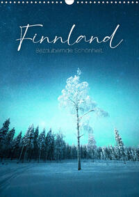 Finnland - Bezaubernde Schönheit. (Wandkalender 2023 DIN A3 hoch)