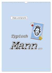 Zitate und Sprüche Typisch Mann ... (Wandkalender 2024 DIN A3 hoch), CALVENDO Monatskalender
