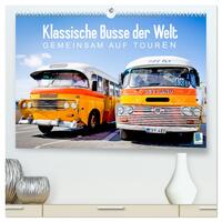Klassische Busse der Welt: Gemeinsam auf Touren (hochwertiger Premium Wandkalender 2024 DIN A2 quer), Kunstdruck in Hochglanz