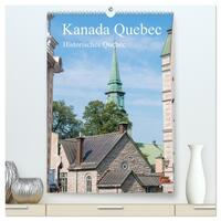 Kanada Quebec - Historisches Quebec (hochwertiger Premium Wandkalender 2024 DIN A2 hoch), Kunstdruck in Hochglanz