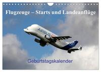 Flugzeuge – Starts und Landeanflüge Geburtstagsplaner (Wandkalender 2024 DIN A4 quer), CALVENDO Monatskalender