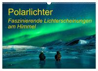 Polarlichter - Faszinierende Lichterscheinungen am Himmel (Wandkalender 2024 DIN A3 quer), CALVENDO Monatskalender
