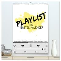 Playlist DIY Bastel-Kalender (hochwertiger Premium Wandkalender 2024 DIN A2 hoch), Kunstdruck in Hochglanz