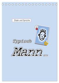 Zitate und Sprüche Typisch Mann ... (Tischkalender 2024 DIN A5 hoch), CALVENDO Monatskalender