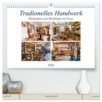 Traditionelles Handwerk, Werkstätten und Werkbänke im Focus (hochwertiger Premium Wandkalender 2024 DIN A2 quer), Kunstdruck in Hochglanz