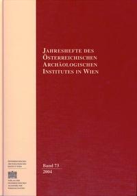 Jahreshefte des Österreichischen Instituts in Wien / Jahreshefte des Österreichischen Archäologischen Instituts in Wien Band 73/2004