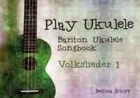 Bariton Ukulele Songbook / Bariton Ukulele Songbook - Deutsche Volkslieder 1