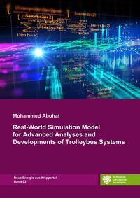 Neue Energie aus Wuppertal / Real-World Simulation Model for Advanced Analyses and Developments of Trolleybus Systems