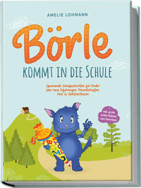 Börle kommt in die Schule: Spannende Schulgeschichten für Kinder über neue Erfahrungen, Freundschaften, Mut & Selbstvertrauen - inkl. gratis Audio-Dateien zum Download