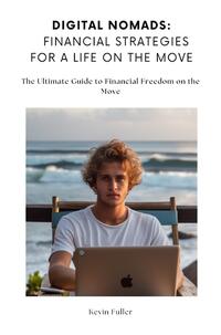 Digital Nomads: Financial Strategies for a Life on the Move