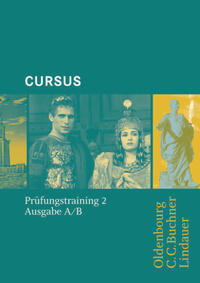 Cursus - Ausgabe B. Unterrichtswerk für Latein / Cursus A - Bisherige Ausgabe Prüfungstraining 2