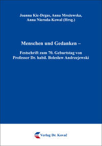 Menschen und Gedanken – Festschrift zum 70. Geburtstag von Professor Dr. habil. Boles?aw Andrzejewski
