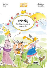 Hoimelig - Ein Märchenjahr im Allgäu