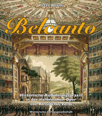 BELCANTO - Historische Aufführungspraxis in der italienischen Oper von Rossini bis Verdi