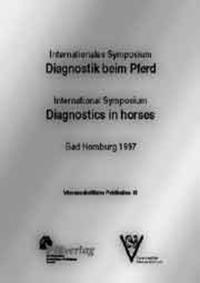 Diagnostik beim Pferd - Internationales Symposium /Diagnostic in the horse - International Symposium