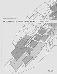 An der Klippe. Herwig Illmaier, Architekt. 1957-2001