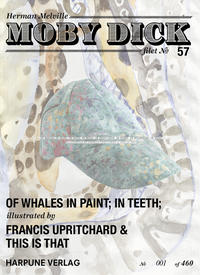 Moby Dick Filet No 57 - Of Whales in Paint; in Teeth; - illustrated by Francis Upritchard & This is That