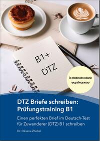 DTZ Briefe schreiben: Prüfungstraining B1 (Ukrainische Version)