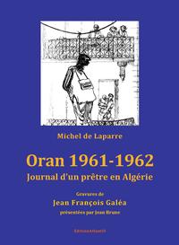 Oran 1961-1962. Journal d'un prêtre en Algérie