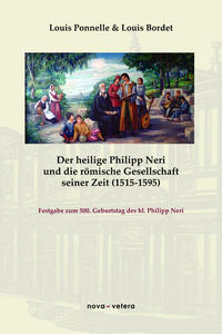 Der heilige Philipp Neri und die römische Gesellschaft seiner Zeit (1515-1595)