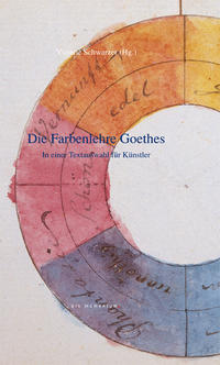Die Farbenlehre Goethes in einer Textauswahl für Künstler