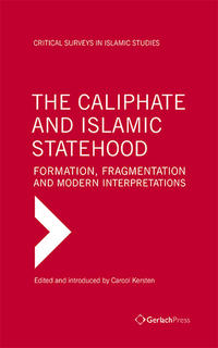 The Caliphate and Islamic Statehood - Formation, Fragmentation and Modern Interpretations / The Caliphate and Islamic Statehood - Formation, Fragmentation and Modern Interpretations (3 Vols Set)