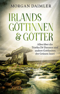 Irlands Göttinnen & Götter - Alles über die Túatha Dé Danann und andere Gottheiten der Grünen Insel