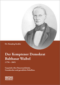 Der Kemptener Demokrat Balthasar Waibel (1796–1865)
