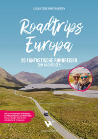 Roadtrips Europa – 20 fantastische Rundreisen zum Nachreisen