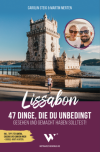 Reiseführer Lissabon – 47 Dinge, die du unbedingt gesehen und gemacht haben solltest!