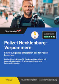 Polizei Mecklenburg-Vorpommern Einstellungstest: Bewerbung & Auswahlverfahren meistern! Mathe, Logik, polizeiliches Fachwissen, Konzentration und mehr!