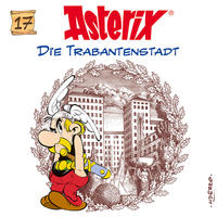 Asterix - CD. Hörspiele / 17: Die Trabantenstadt