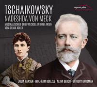 Tschaikowsky & Nadeshda von Meck: Im Fieberrausch der Töne