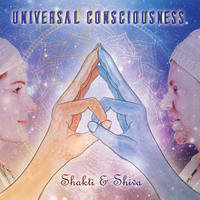 Universal Consciousness - Shakti & Shiva