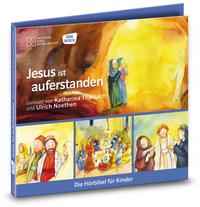 Jesus ist auferstanden. Die Hörbibel für Kinder. Gelesen von Katharina Thalbach und Ulrich Noethen