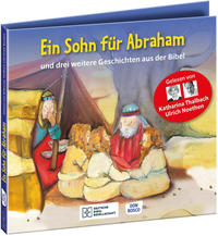Ein Sohn für Abraham – und drei weitere Geschichten aus der Bibel. Die Hörbibel für Kinder. Gelesen von Katharina Thalbach und Ulrich Noethen