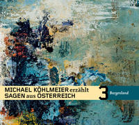Michael Köhlmeier erzählt Sagen aus Österreich: Burgenland