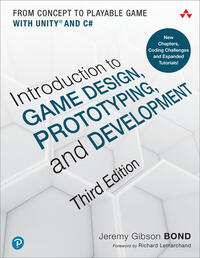 Introduction to Game Design, Prototyping, and Development: From Concept to Playable Game with Unity and C#