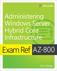 Exam Ref AZ-800 Administering Windows Server Hybrid Core Infrastructure