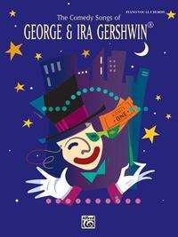 The Comedy Songs of George & Ira Gershwin®