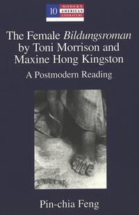 The Female «Bildungsroman» by Toni Morrison and Maxine Hong Kingston